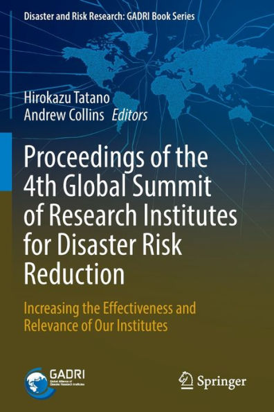 Proceedings of the 4th Global Summit Research Institutes for Disaster Risk Reduction: Increasing Effectiveness and Relevance Our