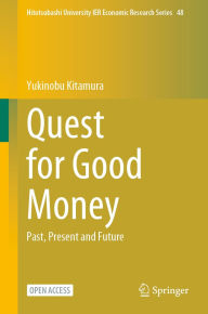 Title: Quest for Good Money: Past, Present and Future, Author: Yukinobu Kitamura