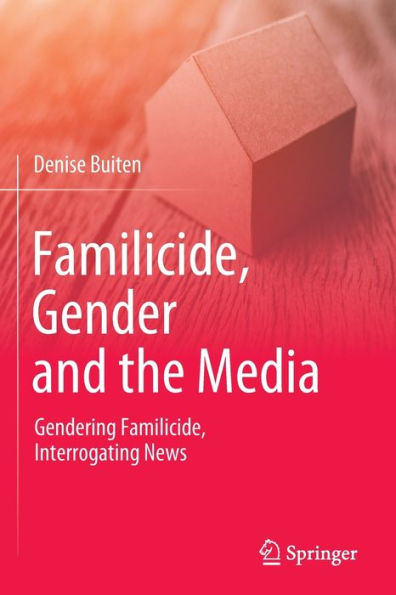 Familicide, Gender and the Media: Gendering Interrogating News