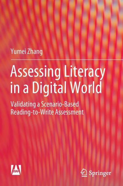 Assessing Literacy a Digital World: Validating Scenario-Based Reading-to-Write Assessment