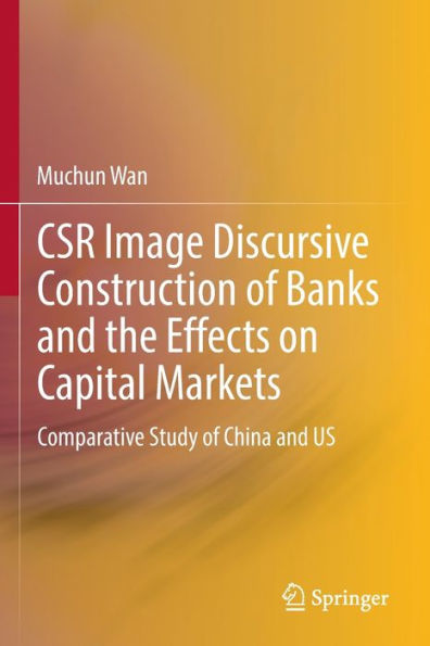 CSR Image Discursive Construction of Banks and the Effects on Capital Markets: Comparative Study China US
