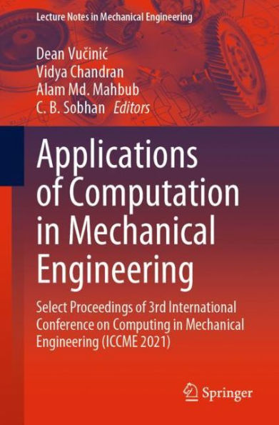 Applications of Computation Mechanical Engineering: Select Proceedings 3rd International Conference on Computing Engineering (ICCME 2021)