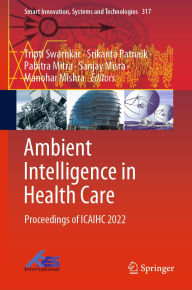 Title: Ambient Intelligence in Health Care: Proceedings of ICAIHC 2022, Author: Tripti Swarnkar