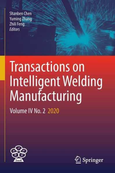 Transactions on Intelligent Welding Manufacturing: Volume IV No. 2 2020