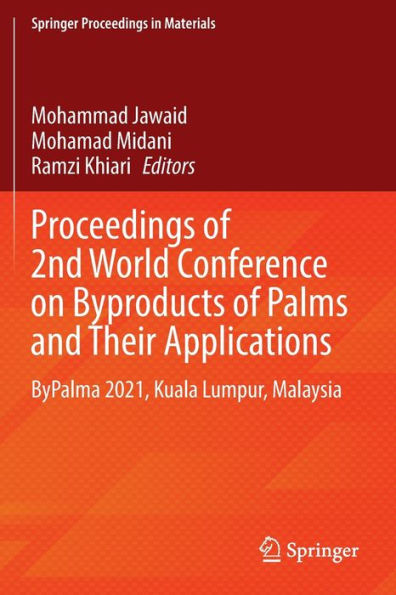 Proceedings of 2nd World Conference on Byproducts Palms and Their Applications: ByPalma 2021, Kuala Lumpur, Malaysia