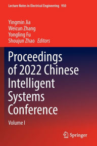 Title: Proceedings of 2022 Chinese Intelligent Systems Conference: Volume I, Author: Yingmin Jia