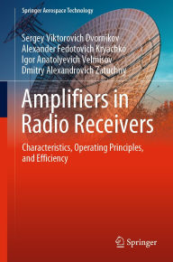 Title: Amplifiers in Radio Receivers: Characteristics, Operating Principles, and Efficiency, Author: Sergey Viktorovich Dvornikov