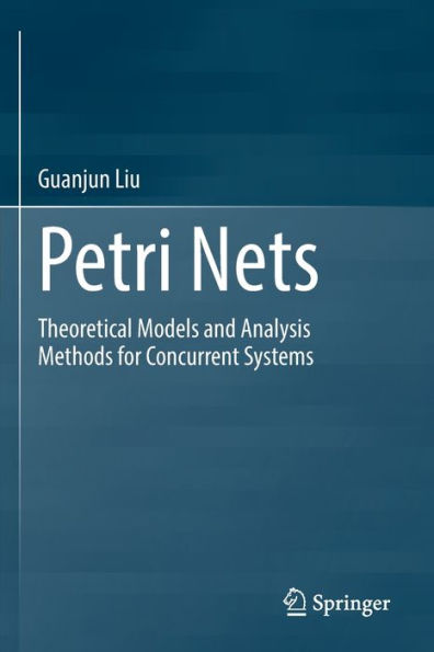Petri Nets: Theoretical Models and Analysis Methods for Concurrent Systems