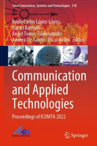 Title: Communication and Applied Technologies: Proceedings of ICOMTA 2022, Author: Paulo Carlos López-López