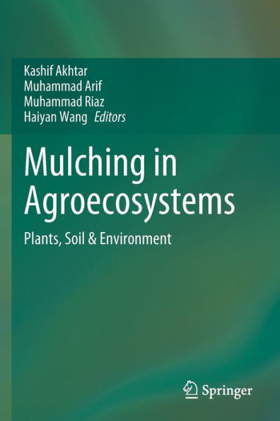 Mulching Agroecosystems: Plants, Soil & Environment