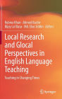 Local Research and Glocal Perspectives in English Language Teaching: Teaching in Changing Times