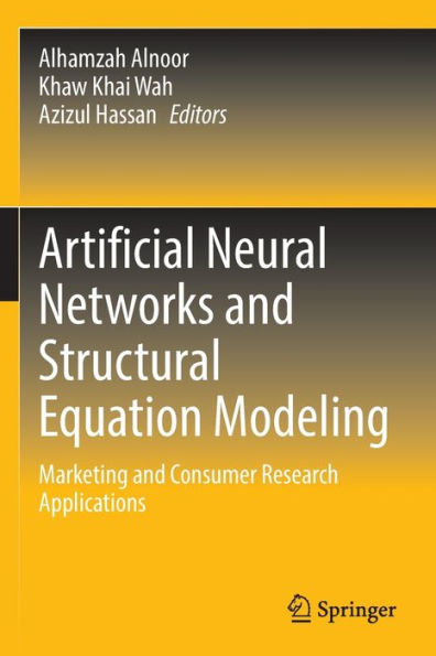 Artificial Neural Networks and Structural Equation Modeling: Marketing Consumer Research Applications