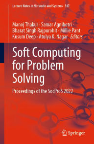Title: Soft Computing for Problem Solving: Proceedings of the SocProS 2022, Author: Manoj Thakur