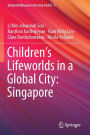 Children's Lifeworlds in a Global City: Singapore