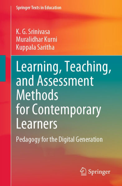 Learning, Teaching, and Assessment Methods for Contemporary Learners: Pedagogy for the Digital Generation