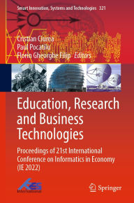 Title: Education, Research and Business Technologies: Proceedings of 21st International Conference on Informatics in Economy (IE 2022), Author: Cristian Ciurea