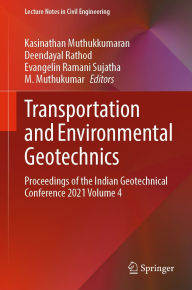 Title: Transportation and Environmental Geotechnics: Proceedings of the Indian Geotechnical Conference 2021 Volume 4, Author: Kasinathan Muthukkumaran