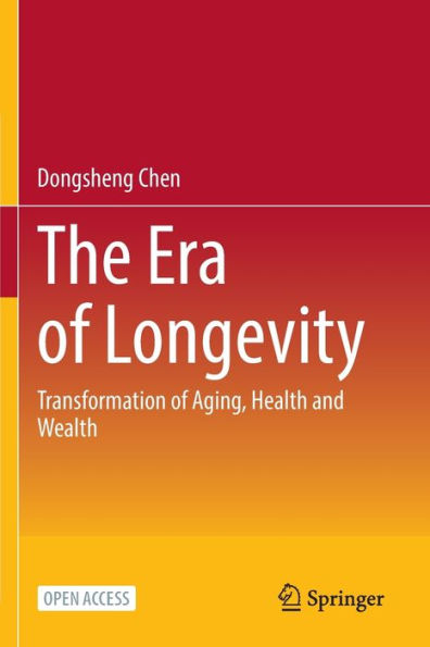 The Era of Longevity: Transformation Aging, Health and Wealth