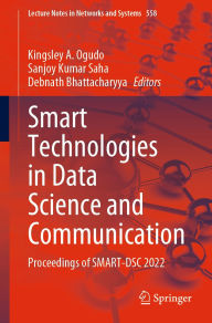 Title: Smart Technologies in Data Science and Communication: Proceedings of SMART-DSC 2022, Author: Kingsley A. Ogudo