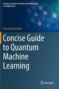 Title: Concise Guide to Quantum Machine Learning, Author: Davide Pastorello