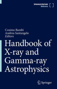 Title: Handbook of X-ray and Gamma-ray Astrophysics, Author: Cosimo Bambi