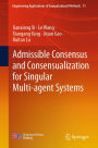Admissible Consensus and Consensualization for Singular Multi-agent Systems