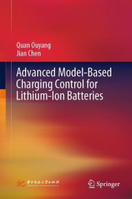 Title: Advanced Model-Based Charging Control for Lithium-Ion Batteries, Author: Quan Ouyang