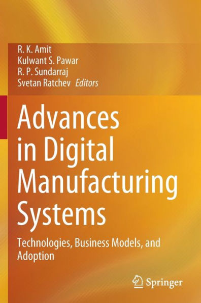 Advances Digital Manufacturing Systems: Technologies, Business Models, and Adoption