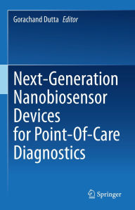 Title: Next-Generation Nanobiosensor Devices for Point-Of-Care Diagnostics, Author: Gorachand Dutta