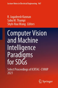Title: Computer Vision and Machine Intelligence Paradigms for SDGs: Select Proceedings of ICRTAC-CVMIP 2021, Author: R. Jagadeesh Kannan