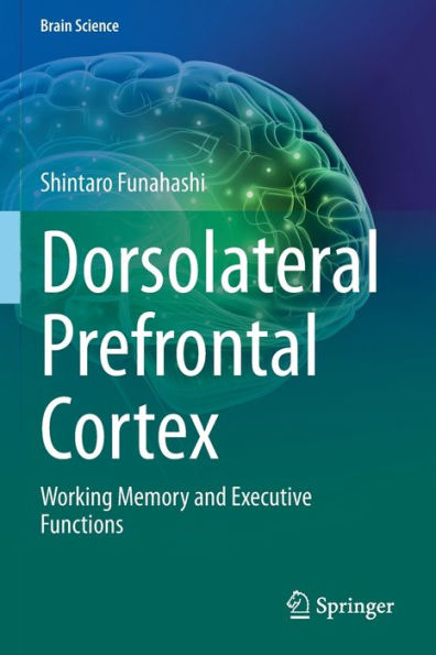 Dorsolateral Prefrontal Cortex: Working Memory and Executive Functions