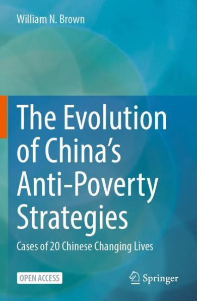 The Evolution of China's Anti-Poverty Strategies: Cases 20 Chinese Changing Lives