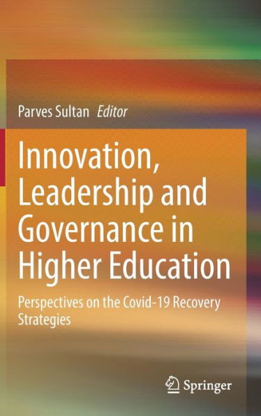 Innovation, Leadership and Governance in Higher Education: Perspectives on the Covid-19 Recovery Strategies