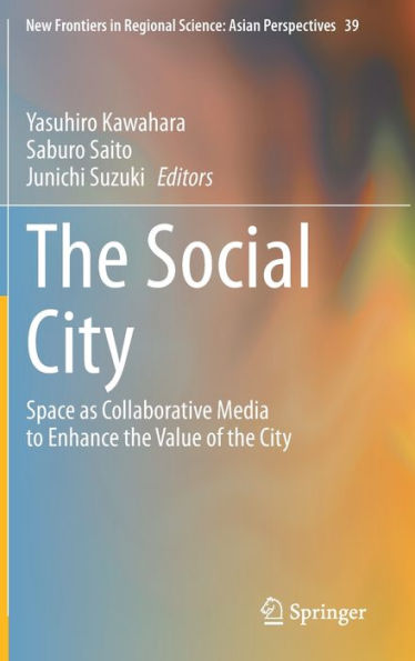 the Social City: Space as Collaborative Media to Enhance Value of City