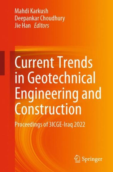 Current Trends Geotechnical Engineering and Construction: Proceedings of 3ICGE-Iraq 2022