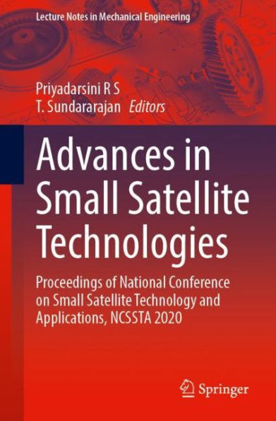 Advances Small Satellite Technologies: Proceedings of National Conference on Technology and Applications, NCSSTA 2020