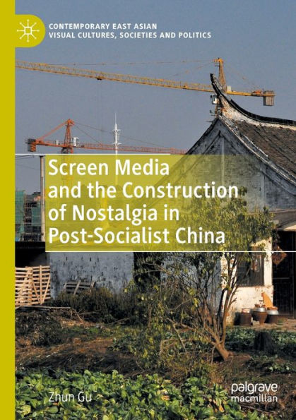 Screen Media and the Construction of Nostalgia Post-Socialist China