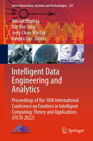 Title: Intelligent Data Engineering and Analytics: Proceedings of the 10th International Conference on Frontiers in Intelligent Computing: Theory and Applications (FICTA 2022), Author: Vikrant Bhateja