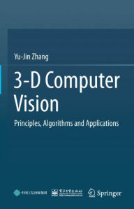 Title: 3-D Computer Vision: Principles, Algorithms and Applications, Author: Yu-Jin Zhang