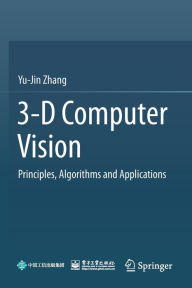 Title: 3-D Computer Vision: Principles, Algorithms and Applications, Author: Yu-Jin Zhang