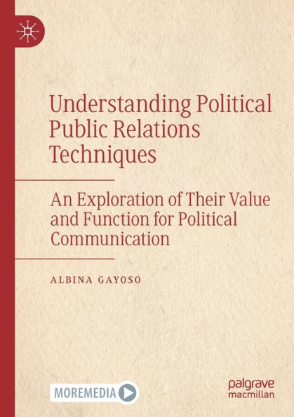 Understanding Political Public Relations Techniques: An Exploration of Their Value and Function for Communication