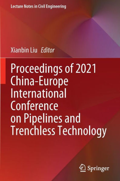 Proceedings of 2021 China-Europe International Conference on Pipelines and Trenchless Technology
