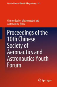 Title: Proceedings of the 10th Chinese Society of Aeronautics and Astronautics Youth Forum, Author: Chinese Society of Aeronautics and Astronautics