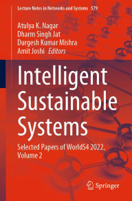Title: Intelligent Sustainable Systems: Selected Papers of WorldS4 2022, Volume 2, Author: Atulya K. Nagar