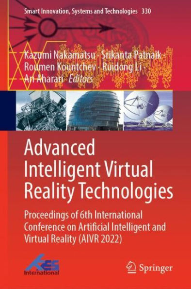 Advanced Intelligent Virtual Reality Technologies: Proceedings of 6th International Conference on Artificial Intelligence and (AIVR 2022)