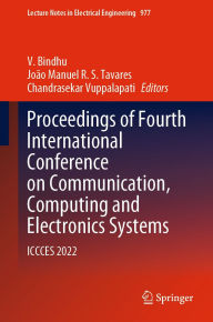 Title: Proceedings of Fourth International Conference on Communication, Computing and Electronics Systems: ICCCES 2022, Author: V. Bindhu