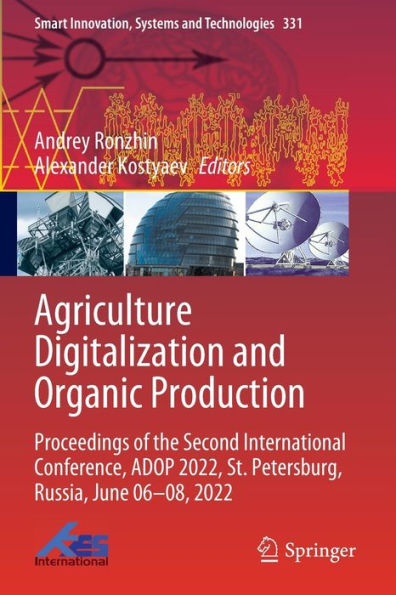 Agriculture Digitalization and Organic Production: Proceedings of the Second International Conference, ADOP 2022, St. Petersburg, Russia, June 06-08, 2022