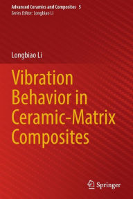 Title: Vibration Behavior in Ceramic-Matrix Composites, Author: Longbiao Li