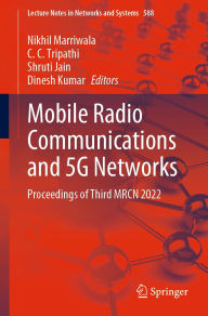 Title: Mobile Radio Communications and 5G Networks: Proceedings of Third MRCN 2022, Author: Nikhil Marriwala