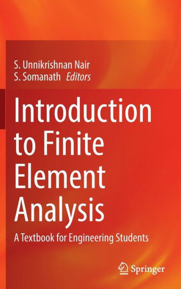 Introduction to Finite Element Analysis: A Textbook for Engineering Students